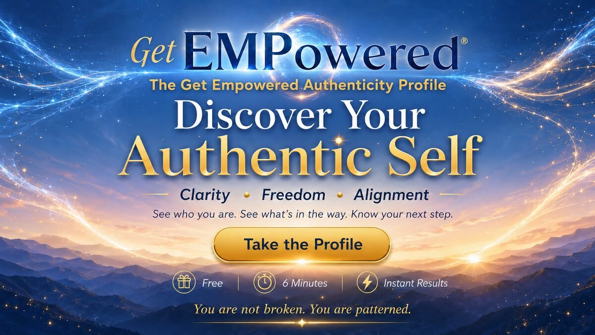 Get EMPowered — Discover Your Authentic Self. Clarity, Freedom, Alignment. Free, 6 minutes, instant results.